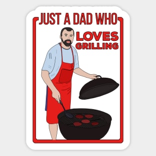 Just a Dad Who Loves Grilling Sticker